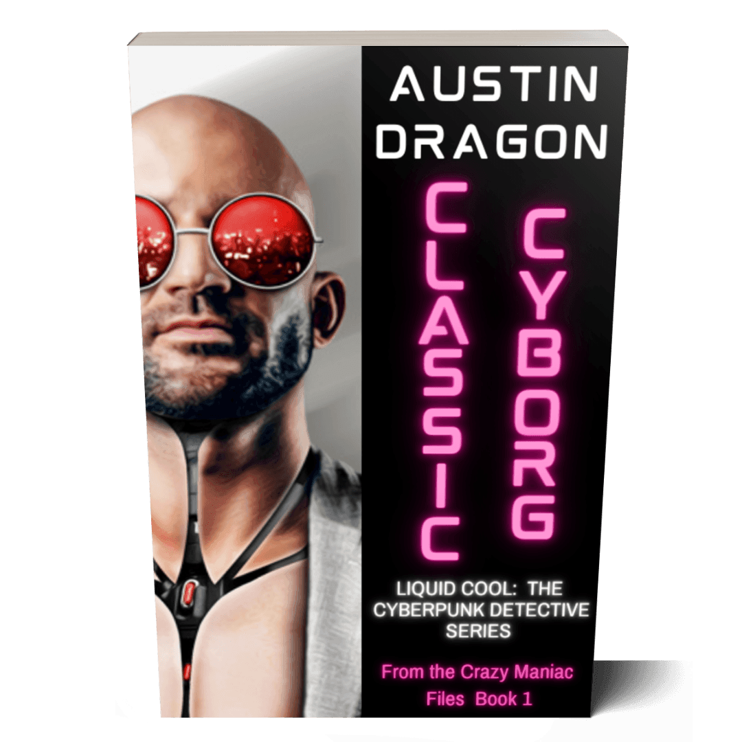 Classic Cyborg: Liquid Cool: The Cyberpunk Detective Series (From the Crazy Maniac Files Book 1) Paperback