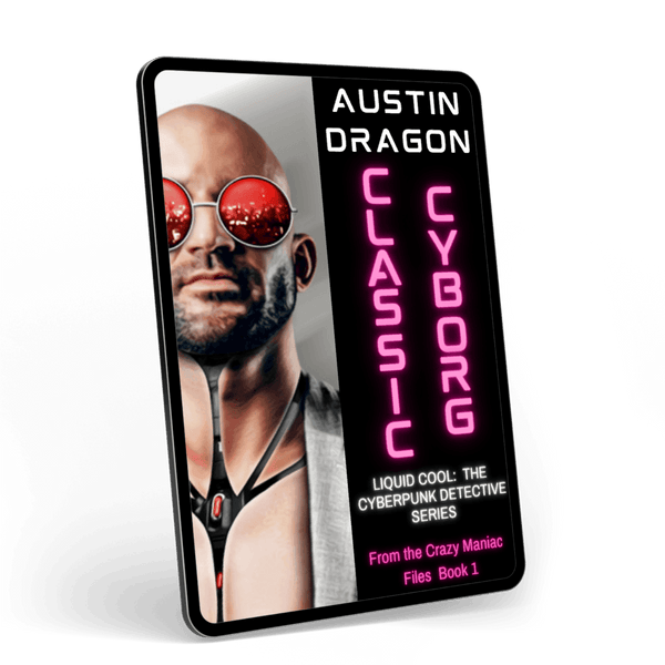 Classic Cyborg: Liquid Cool: The Cyberpunk Detective Series (From the Crazy Maniac Files Book 1) Ebook