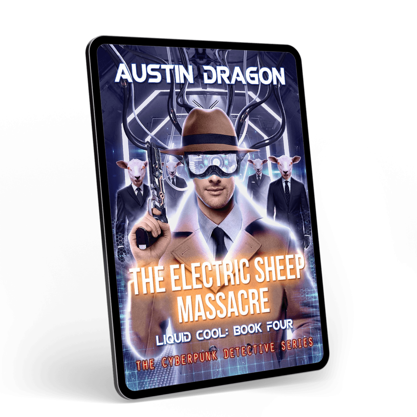 The Electric Sheep Massacre (Liquid Cool: The Cyberpunk Detective Series, Book 4) Ebook