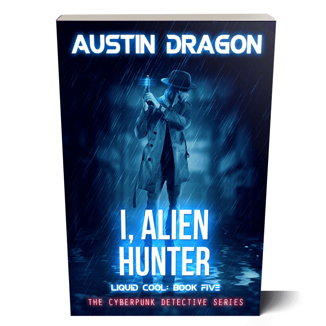 I, Alien Hunter (Liquid Cool: The Cyberpunk Detective Series, Book 5) Paperback