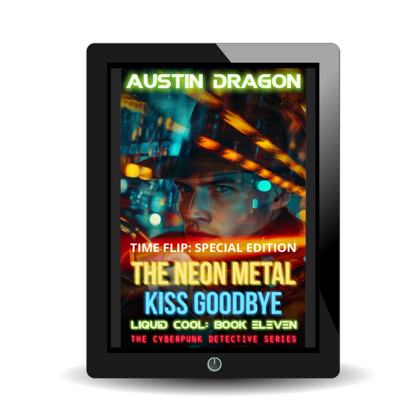The Neon Metal Kiss Goodbye: Time Flip Special Edition (Liquid Cool, Book 11) Ebook