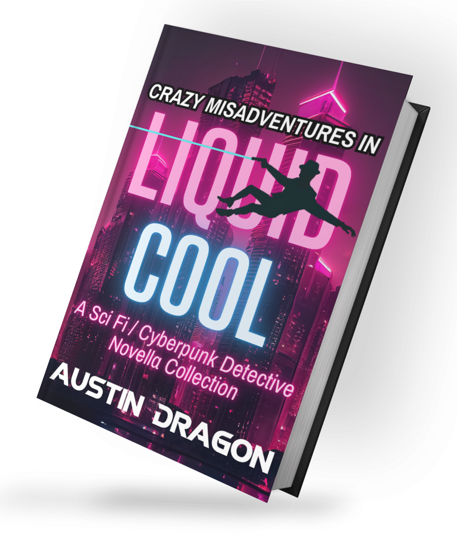 Crazy Misadventures in Liquid Cool (Sci-Fi Detective Thriller Collection) Hardcover: Special Edition