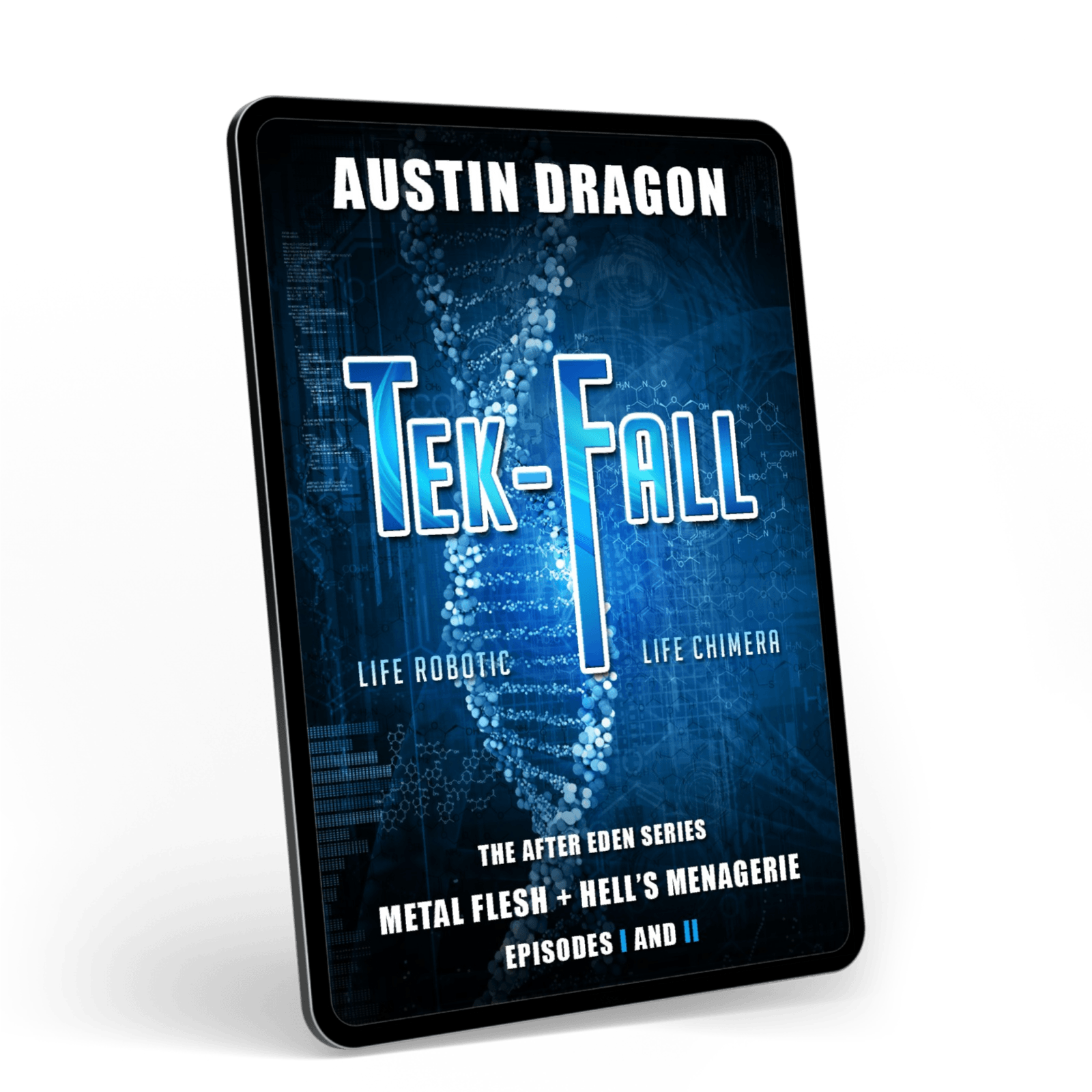 Tek-Fall: Metal Flesh + Hell's Menagerie (The After Eden Series: The Complete Duology) Ebook