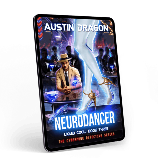 NeuroDancer (Liquid Cool: The Cyberpunk Detective Series, Book 3) Ebook