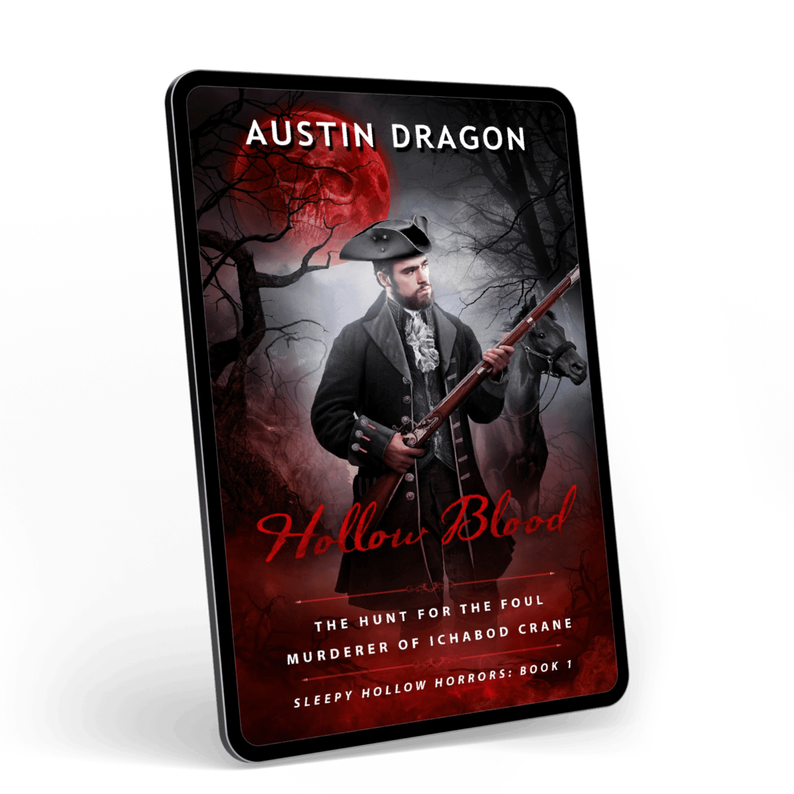 Hollow Blood: The Hunt For the Foul Murderer of Ichabod Crane (Sleepy Hollow Horrors, Book 1) Ebook