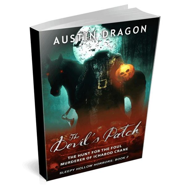 The Devil's Patch: The Hunt For the Foul Murderer of Ichabod Crane (Sleepy Hollow Horrors, Book 2) Paperback