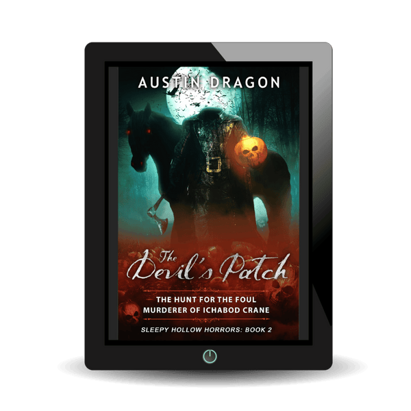The Devil's Patch: The Hunt For the Foul Murderer of Ichabod Crane (Sleepy Hollow Horrors, Book 2) Ebook