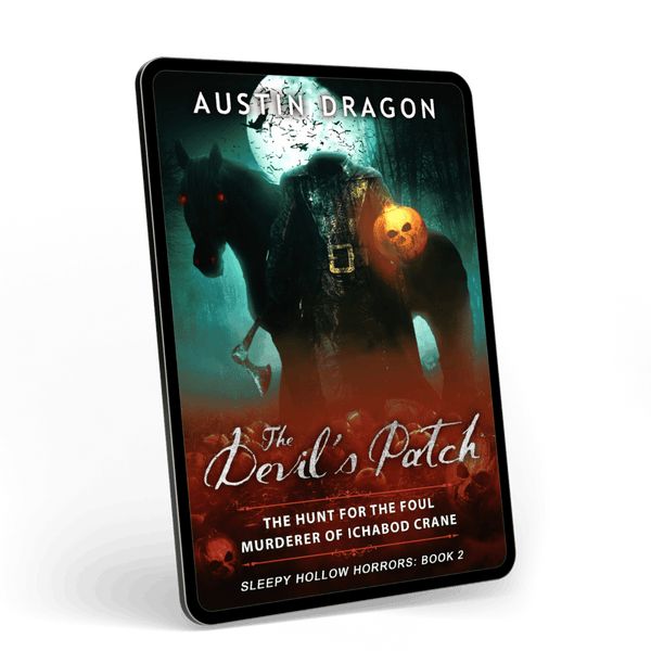 The Devil's Patch: The Hunt For the Foul Murderer of Ichabod Crane (Sleepy Hollow Horrors, Book 2) Ebook
