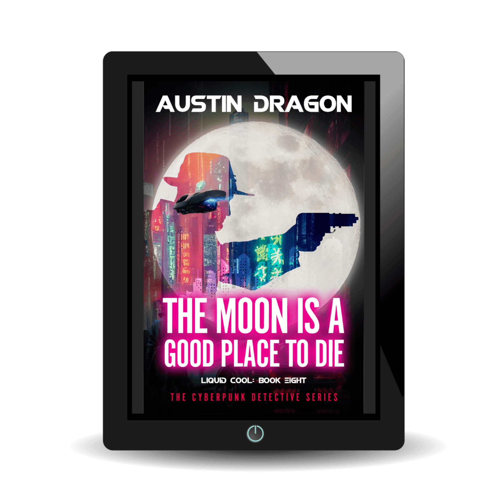 The Moon Is a Good Place to Die (Liquid Cool: The Cyberpunk Detective Series, Book 8) Ebook