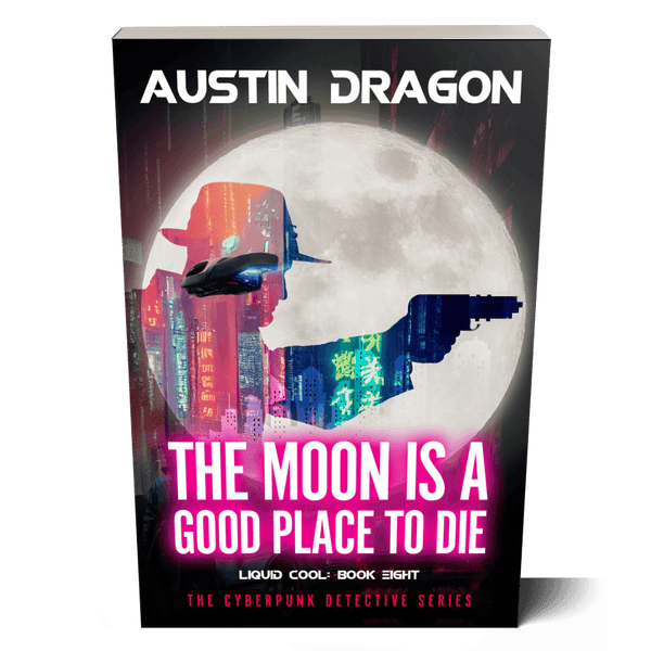 The Moon Is a Good Place to Die (Liquid Cool, Book 8) Paperback