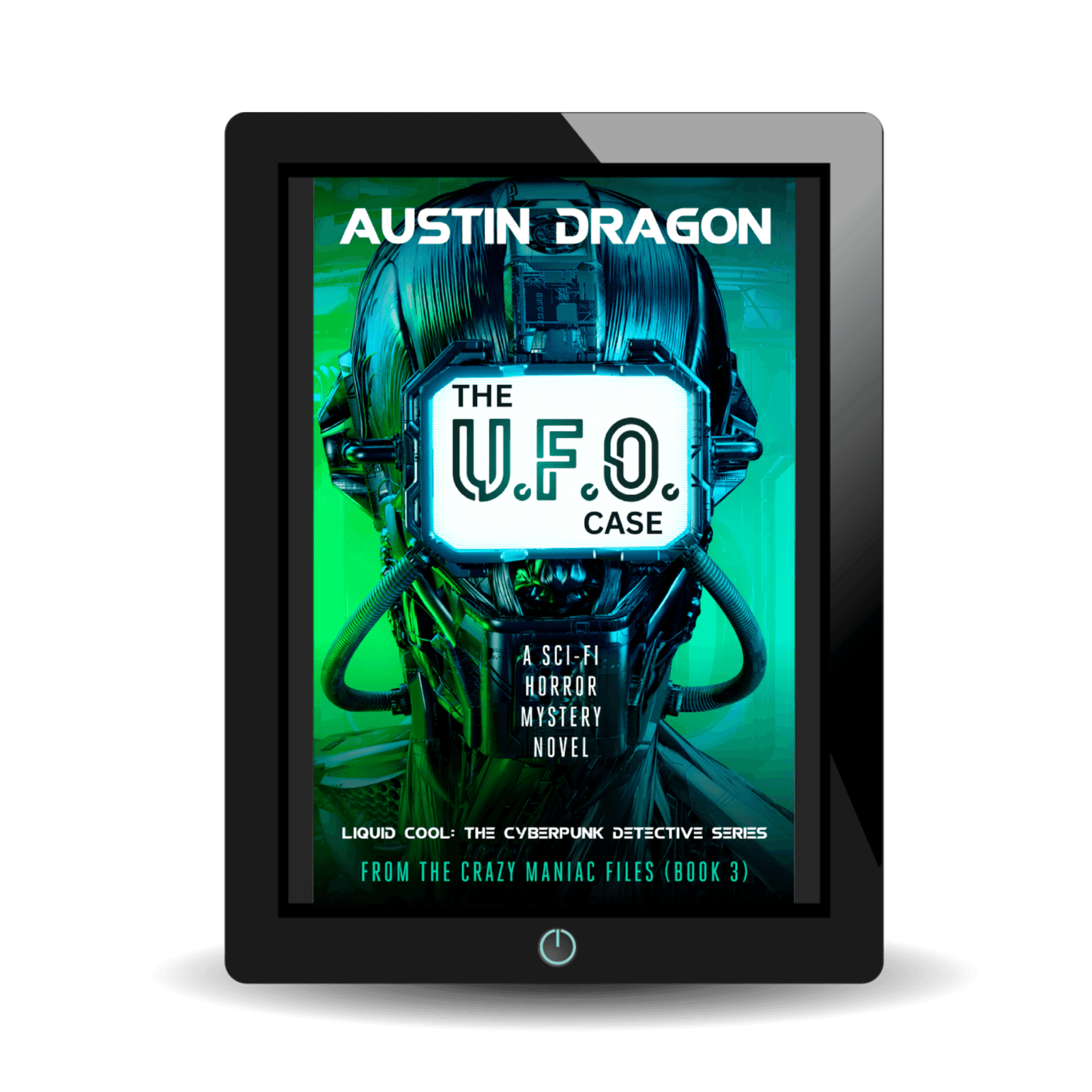 The UFO Case: Liquid Cool: The Cyberpunk Detective Series (From the Crazy Maniac Files Book 3) Ebook