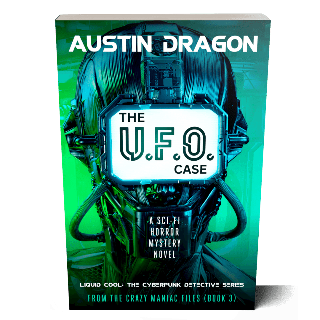 The UFO Case: Liquid Cool: The Cyberpunk Detective Series (From the Crazy Maniac Files Book 3) Paperback