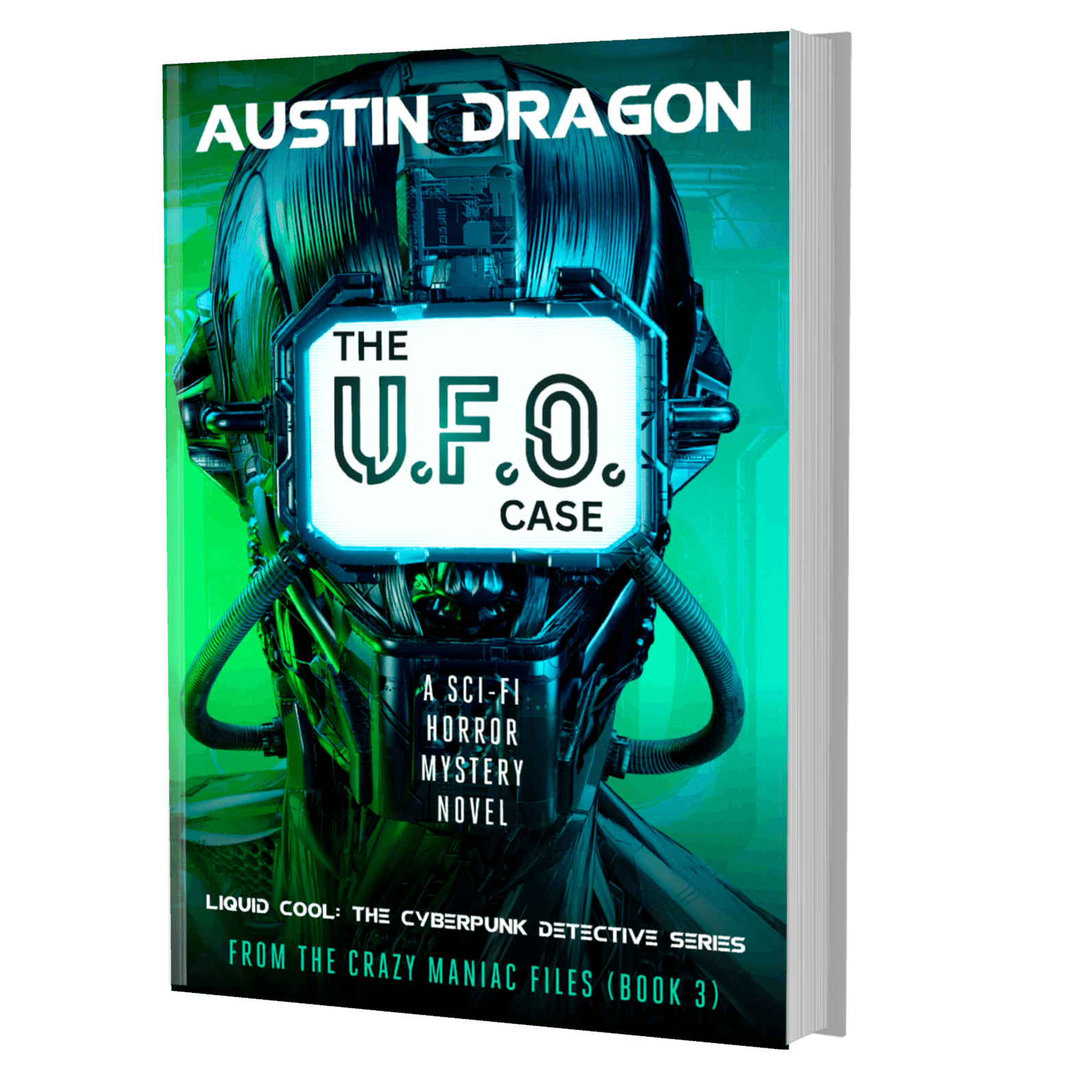 The UFO Case: Liquid Cool: The Cyberpunk Detective Series (From the Crazy Maniac Files Book 3) Paperback